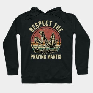 Respect The Praying Mantis Funny Insect Lover Hoodie